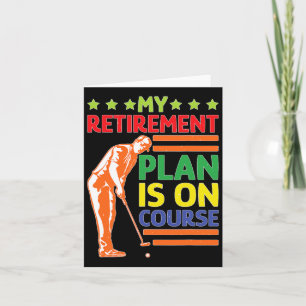 My Retirement Plan Is On Course Golf Humour ---- Card
