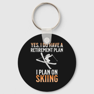 My Retirement Plan Is Skiing Keychain