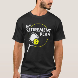 My Retirement Plan Men Women Pickleball Player Pa T-Shirt