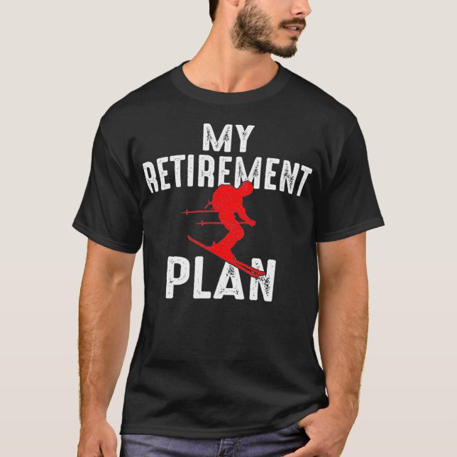 My Retirement Plan on Skiing Winter Sports Ski T-Shirt (Front)