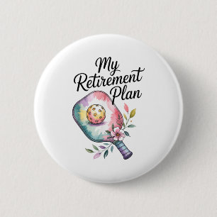 My retirement plan pickleball fun for retirees 2 inch round button