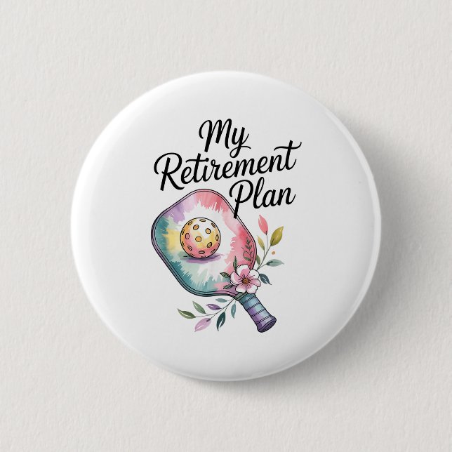 My retirement plan pickleball fun for retirees  2 inch round button (Front)