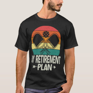 My Retirement Plan Pickleball Funny Pickleball T-Shirt