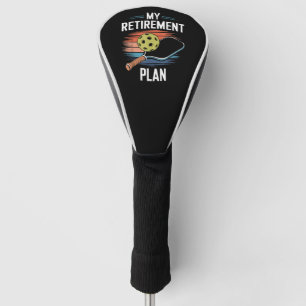 My Retirement Plan Pickleball Player Golf Head Cover