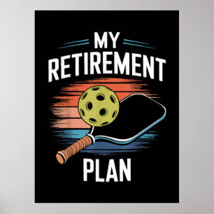 My Retirement Plan Pickleball Player Poster