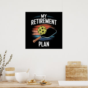 My Retirement Plan Pickleball Player Poster