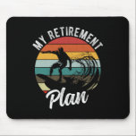 My Retirement Plan Surfing Retirement Plan Mouse Pad<br><div class="desc">My Retirement Plan Surfing Retirement Plan</div>