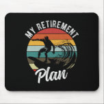 My Retirement Plan Surfing Retirement Plan  Mouse Pad<br><div class="desc">My Retirement Plan Surfing Retirement Plan</div>
