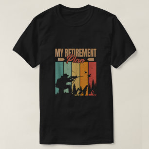 My Retirement Plan T-Shirt