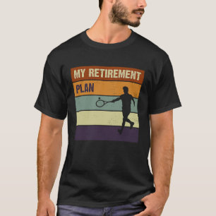 My Retirement Plan Tennis Players for Mom Dad Ice T-Shirt