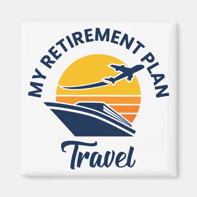 My Retirement Plan - Travel Magnet (Front)