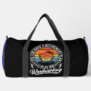My Retirement Plan Woodworking  Duffle Bag