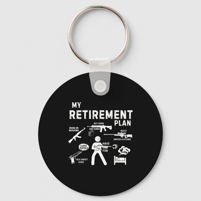 My Retirement Plan Work On Weans By Guns And Ammo  Keychain (Front)