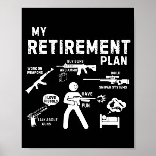My Retirement Plan Work On Weans By Guns And Ammo  Poster