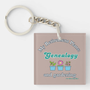 My Retirement Plans: Genealogy and Gardening Keychain