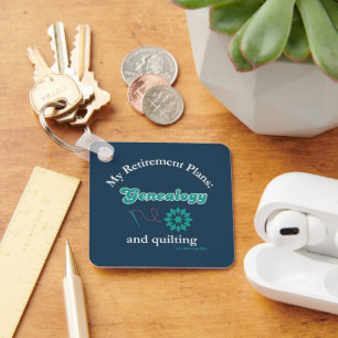 My Retirement Plans: Genealogy and Quilting Keychain