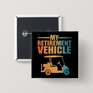My Retirement Vehicle Golf Cart Golfer Golf Cart 2 Inch Square Button