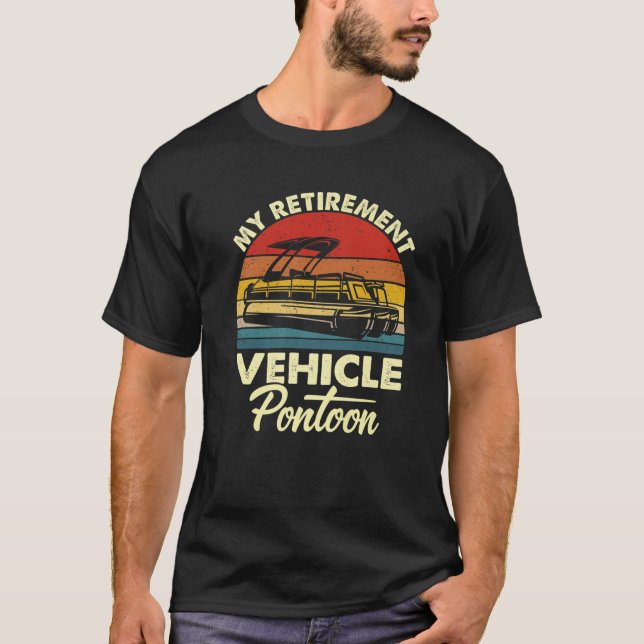 My Retirement Vehicle Pontoon Funny Pontoon Boatin T-Shirt (Front)