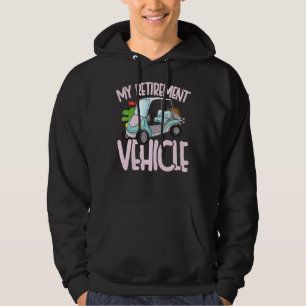 My Retirement Vehicle Pro Sport Golf Cart Fun Hoodie