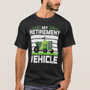 My Retirement Vehicle Riding Lawn Mower Lawn Care T-Shirt