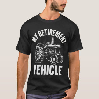 My Retirement Vehicle Tractor Funny Farmer Retired T-Shirt