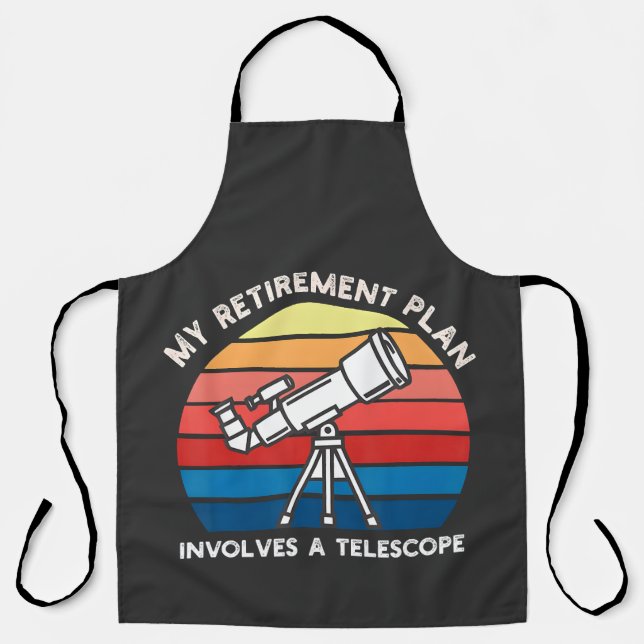 My Retiret Plan Involves A Telescope Apron (Front)