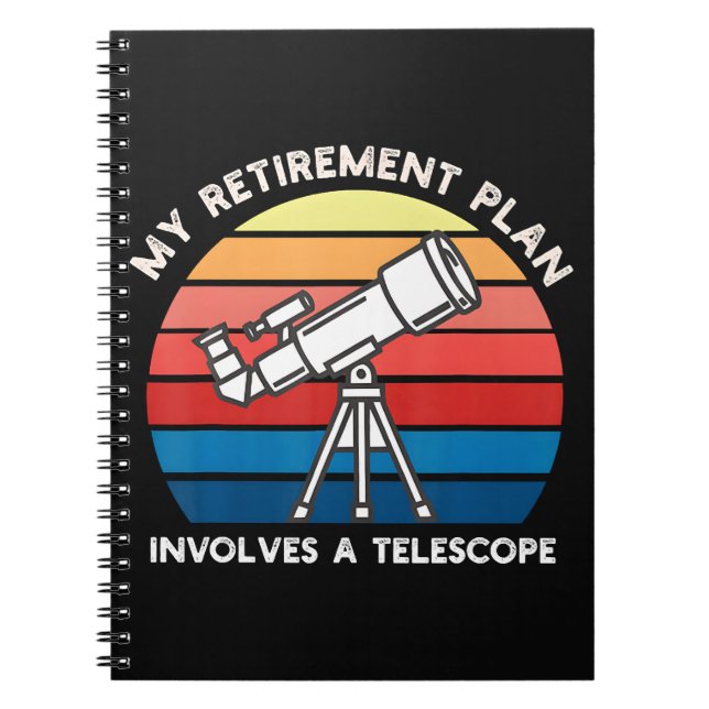 My Retiret Plan Involves A Telescope Notebook (Front)