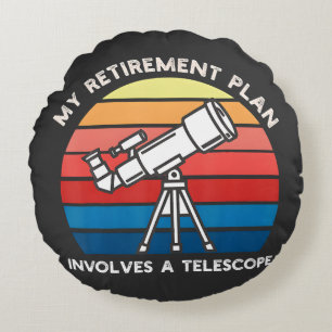 My Retiret Plan Involves A Telescope Round Pillow