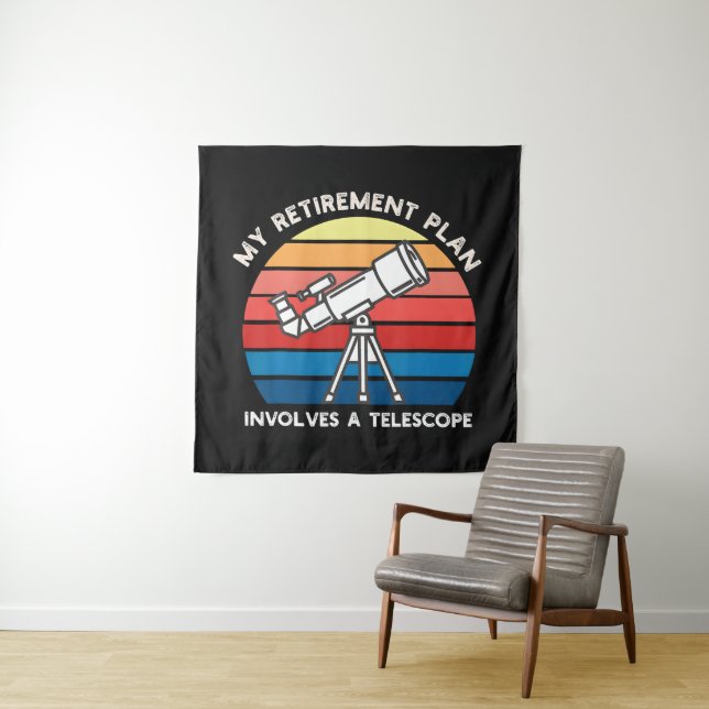 My Retiret Plan Involves A Telescope Tapestry (In Situ)