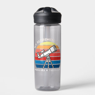 My Retiret Plan Involves A Telescope Water Bottle