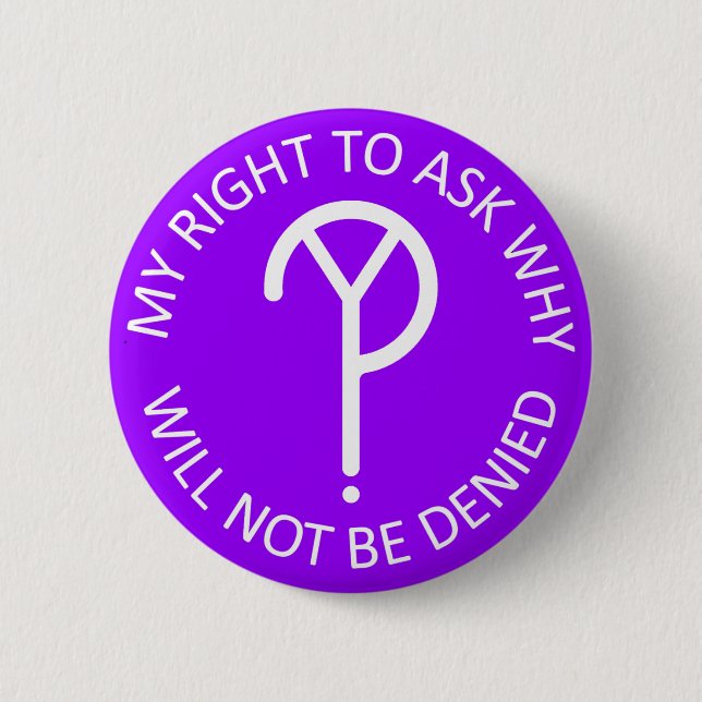 My Right to Ask Why Button- White on Purple 2 Inch Round Button (Front)