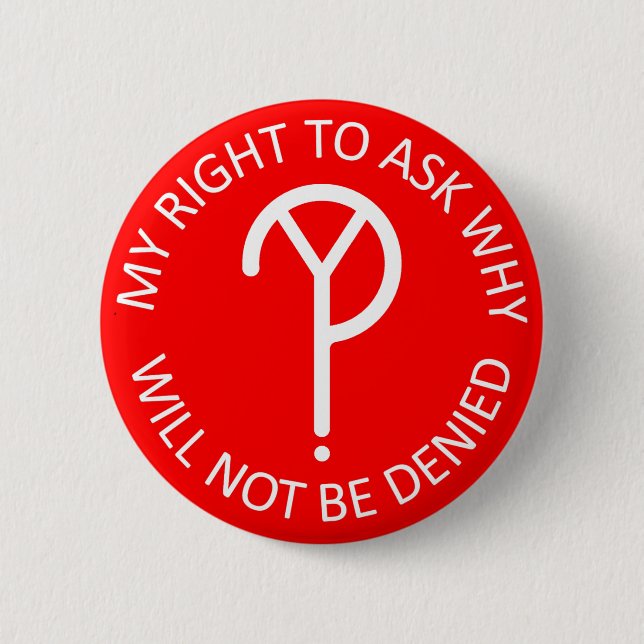My Right to Ask Why Button- White on Red 2 Inch Round Button (Front)