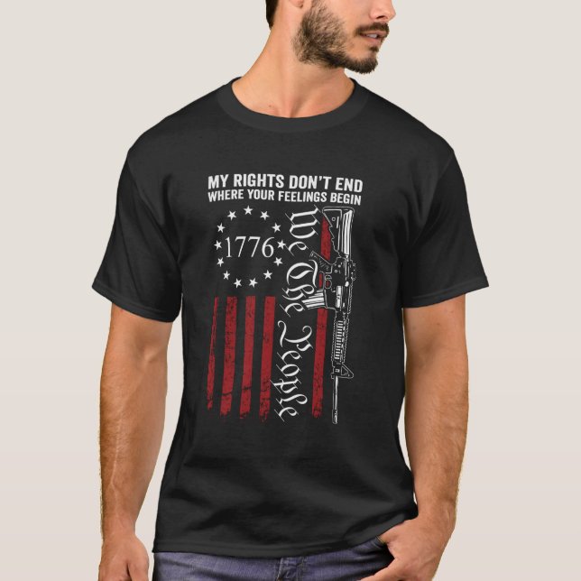 My Rights Don'T End Where Your Feelings Begin Gun  T-Shirt (Front)
