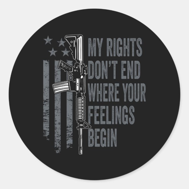 My Rights Don'T End Where Your Feelings Begin On B Classic Round Sticker (Front)