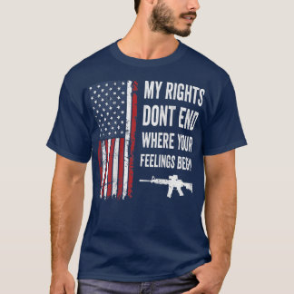 My Rights Dont End Where Your Feelings Begin (on B T-Shirt