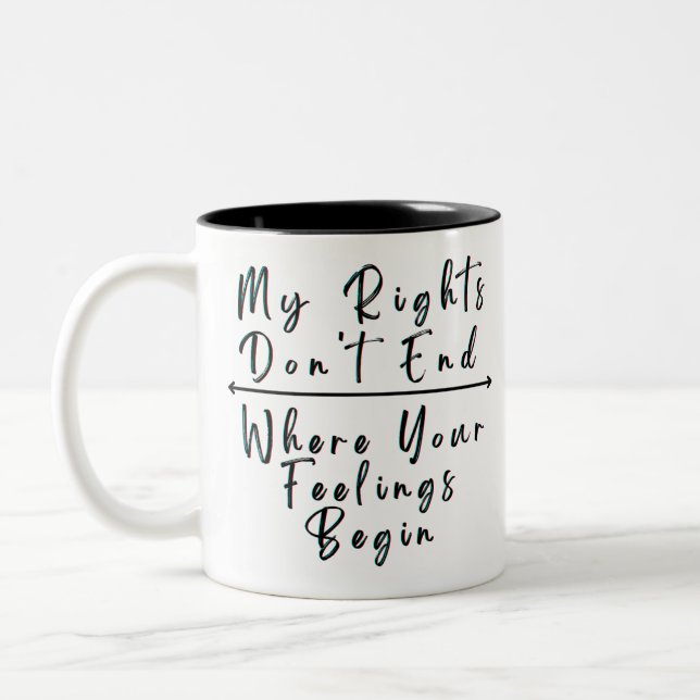 My Rights Don't End Where Your Feelings Begin Two-Tone Coffee Mug (Left)