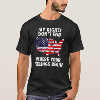 My Rights Dont End Where Your Feelings Begin US Ve T-Shirt