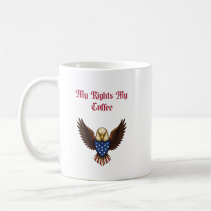 My Rights My Coffee Patriotic Freedom Lover Design Mug