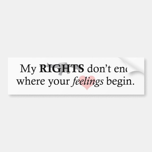 My Rights Your Feelings Bumper Sticker (Front)