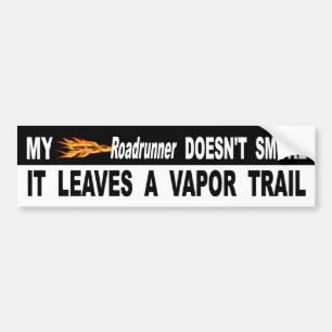 My Roadrunner Doesnt Smoke It Leaves A Vapour Bumper Sticker