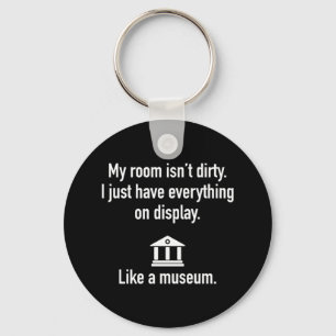 My Room Isn't Dirty Keychain