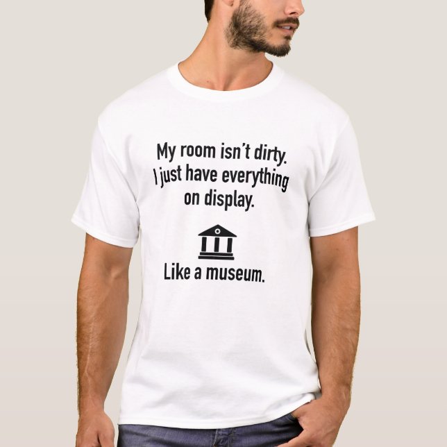 My Room Isn't Dirty T-Shirt (Front)