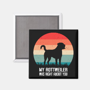 My Rottweiler Was Right About You Dog Retro Magnet