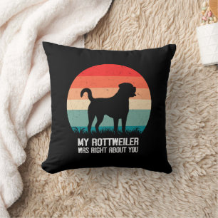 My Rottweiler Was Right About You Dog Retro Throw Pillow