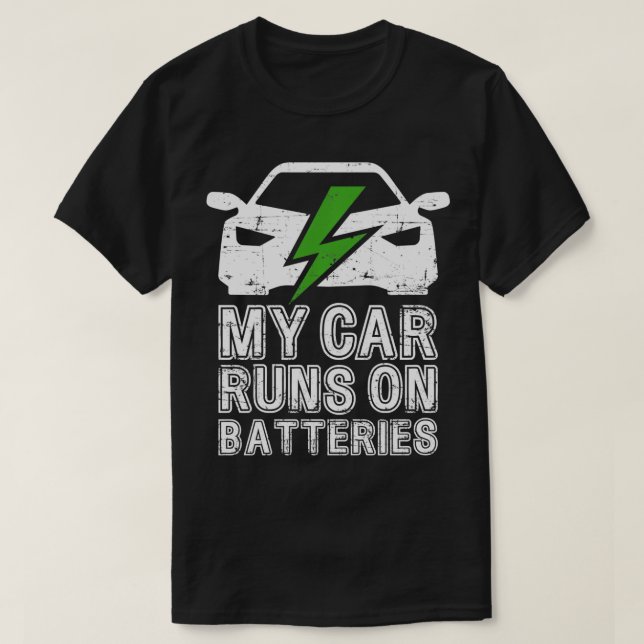 My  Runs On Batteries Quote E s EV Electric    1  T-Shirt (Design Front)