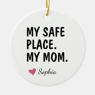 My Safe Place My Mom Personalized Ceramic Ornament