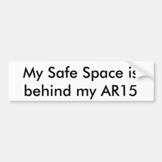 My Safe Space is behind my AR15 Bumper Sticker