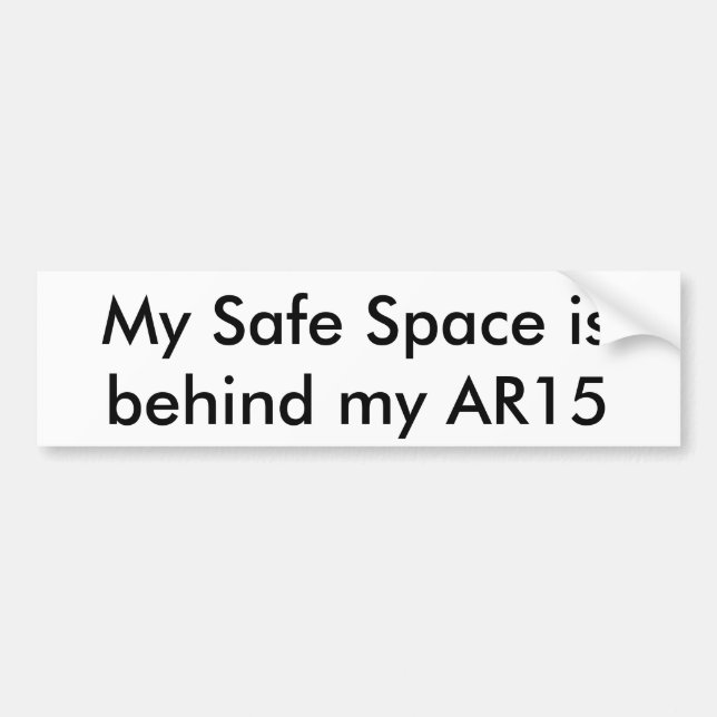 My Safe Space is behind my AR15 Bumper Sticker (Front)