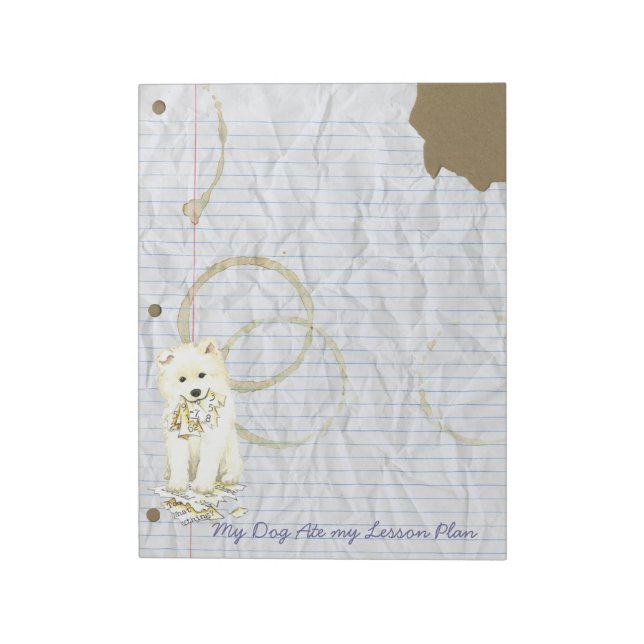 My Samoyed Ate my Lesson Plan Notepad (Rotated)