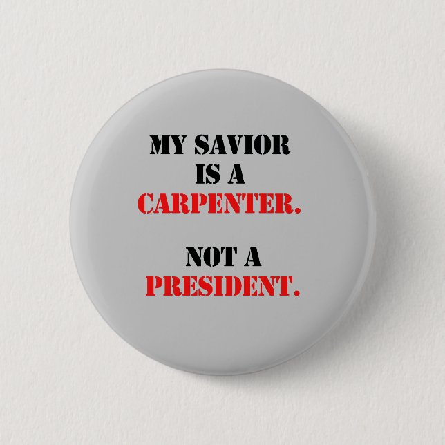 My saviour is a carpenter 2 inch round button (Front)